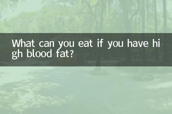 What can you eat if you have high blood fat?