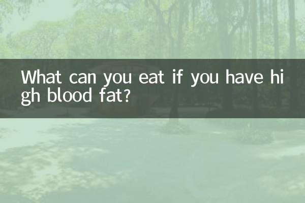 What can you eat if you have high blood fat?
