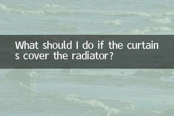 Que dois-je faire si les rideaux recouvrent le radiateur ?