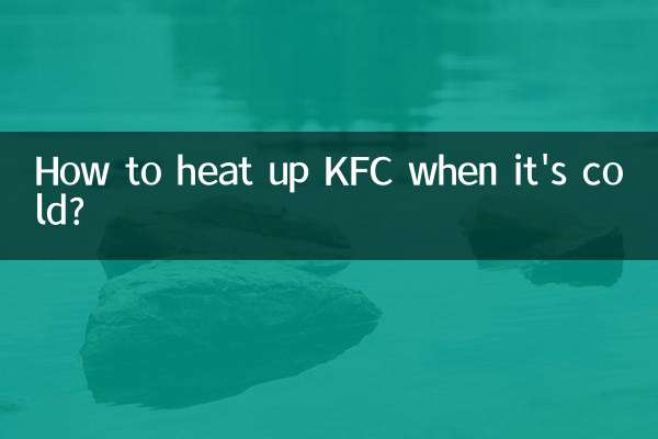 Comment réchauffer KFC quand il fait froid ?