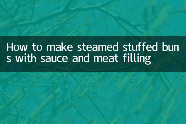 How to make steamed stuffed buns with sauce and meat filling