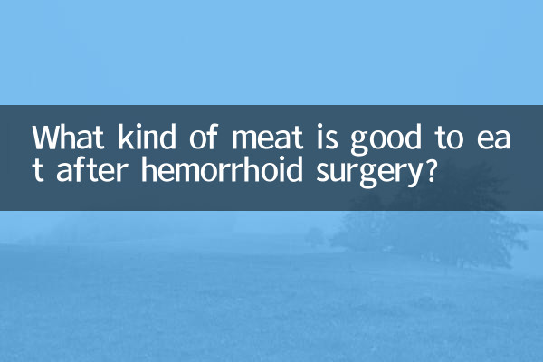 What kind of meat is good to eat after hemorrhoid surgery?