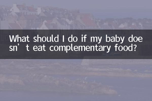 Que dois-je faire si mon bébé ne mange pas d’aliments complémentaires ?