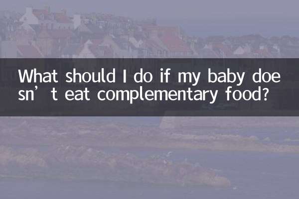 Que dois-je faire si mon bébé ne mange pas d’aliments complémentaires ?