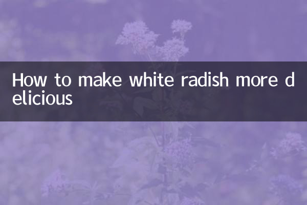 How to make white radish more delicious