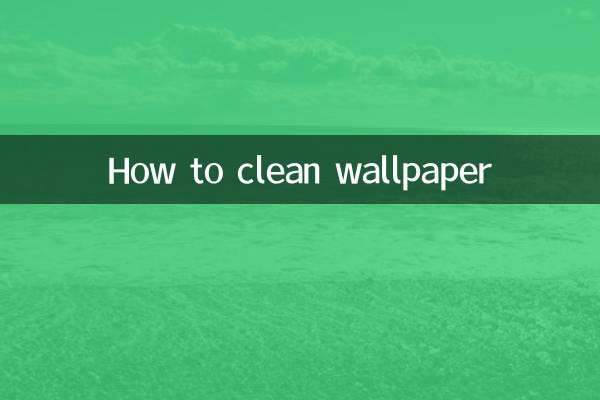 How to clean wallpaper