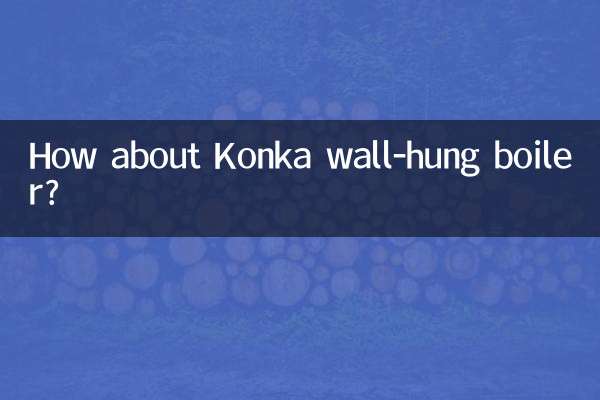 Que diriez-vous de la chaudière murale Konka ?