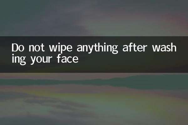 Non pulire nulla dopo aver lavato il viso