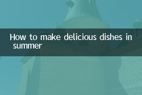 Comment préparer de délicieux plats en été