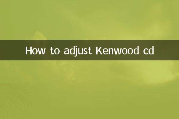 How to adjust Kenwood cd
