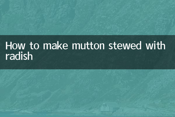 How to make mutton stewed with radish