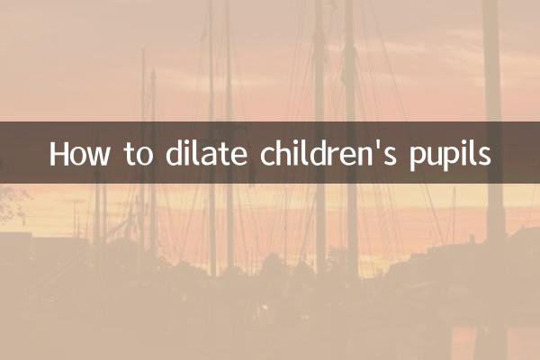 How to dilate children's pupils