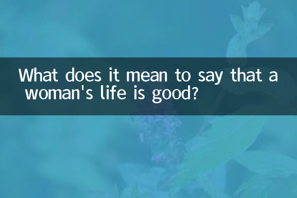 What does it mean to say that a woman's life is good?
