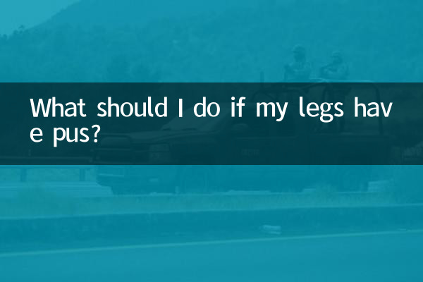 Que dois-je faire si mes jambes ont du pus ?