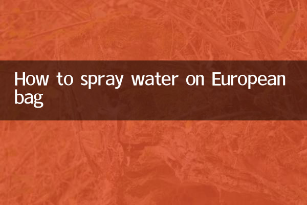 How to spray water on European bag