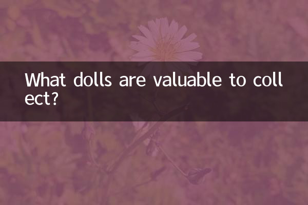 What dolls are valuable to collect?