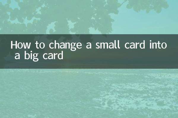 How to change a small card into a big card