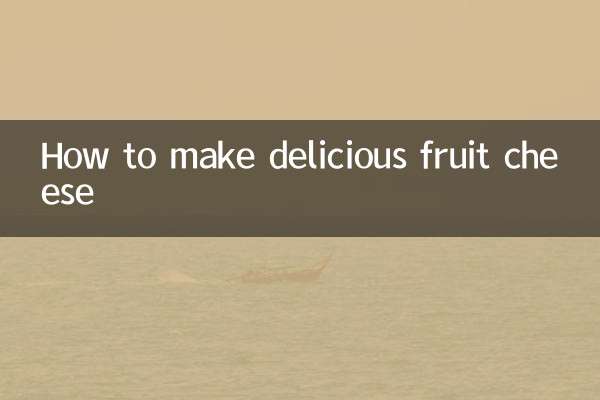 Comment faire un délicieux fromage aux fruits