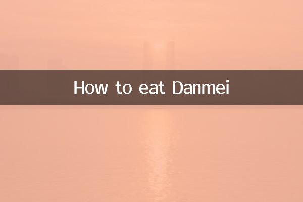 डैनमेई कैसे खाएं