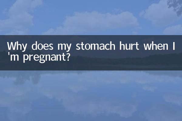 Why does my stomach hurt when I'm pregnant?