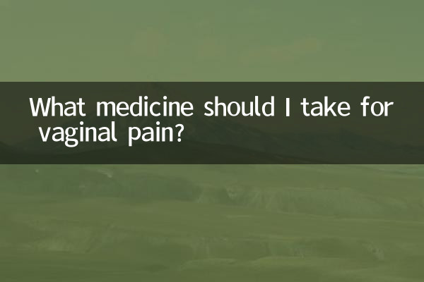 What medicine should I take for vaginal pain?