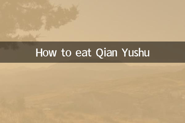 Cómo comer Qian Yushu
