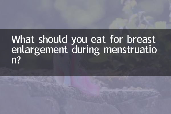What should you eat for breast enlargement during menstruation?