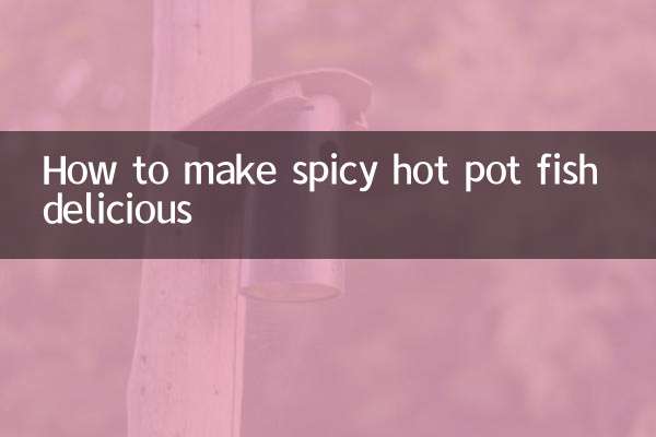 How to make spicy hot pot fish delicious