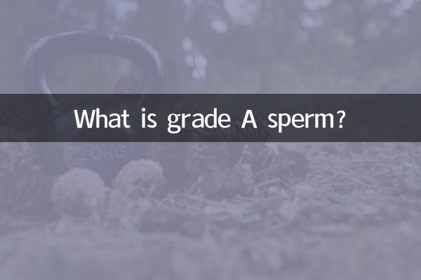 What is grade A sperm?