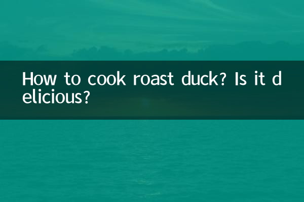 How to cook roast duck? Is it delicious?