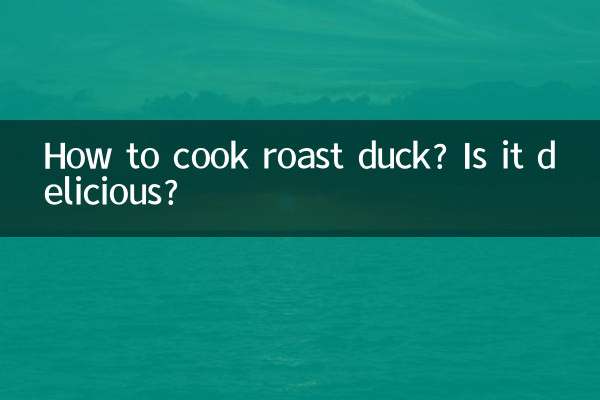 How to cook roast duck? Is it delicious?