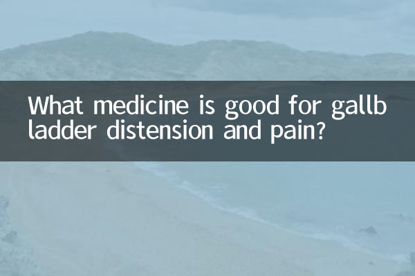 What medicine is good for gallbladder distension and pain?