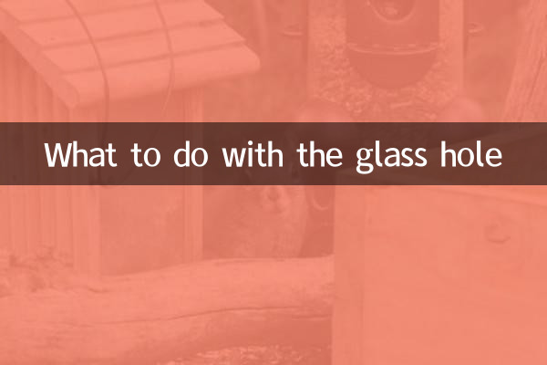 Que faire avec le trou de verre