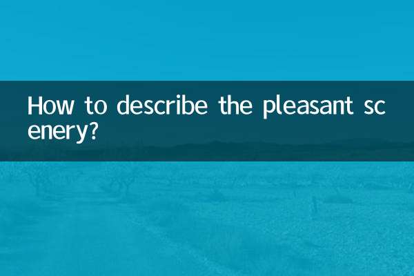 Wie lässt sich die angenehme Landschaft beschreiben?