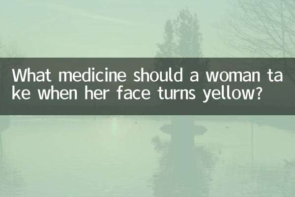 What medicine should a woman take when her face turns yellow?