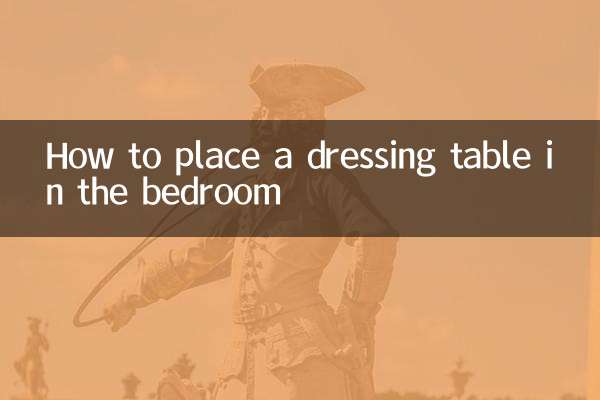 How to place a dressing table in the bedroom