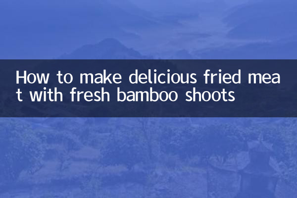 How to make delicious fried meat with fresh bamboo shoots
