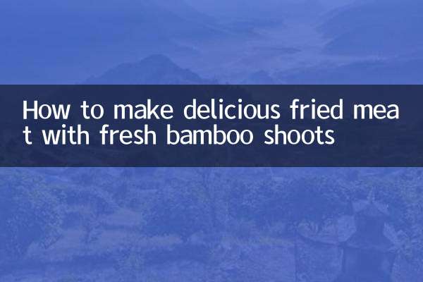How to make delicious fried meat with fresh bamboo shoots