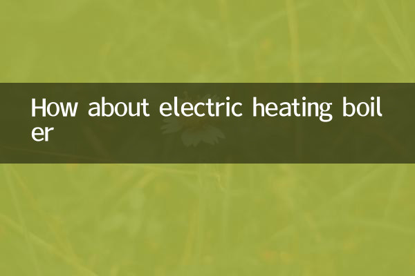 इलेक्ट्रिक हीटिंग बॉयलर के बारे में क्या ख्याल है?