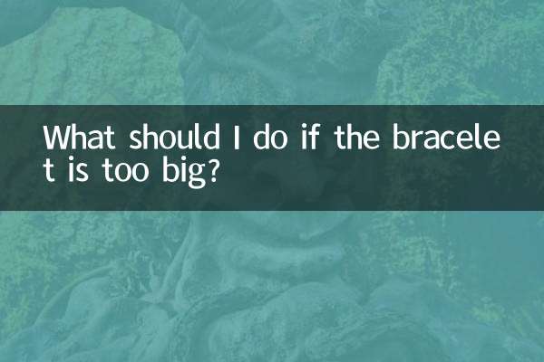 What should I do if the bracelet is too big?