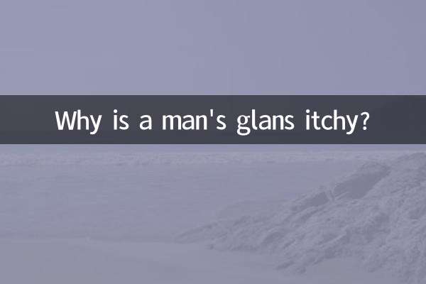 Why is a man's glans itchy?