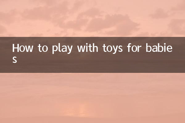 Comment jouer avec des jouets pour les bébés