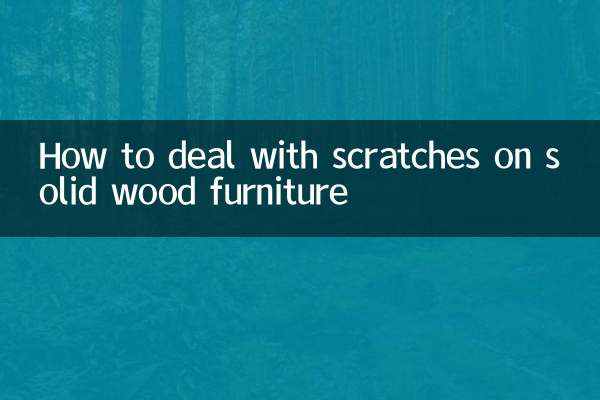 How to deal with scratches on solid wood furniture