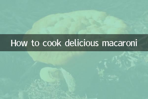 Comment cuisiner de délicieux macaronis