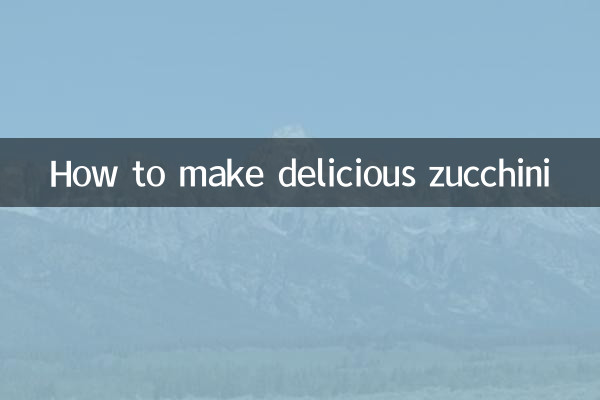 Comment faire de délicieuses courgettes