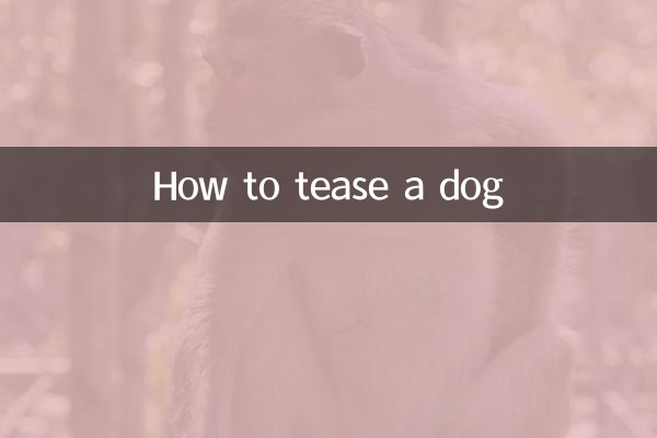 How to tease a dog