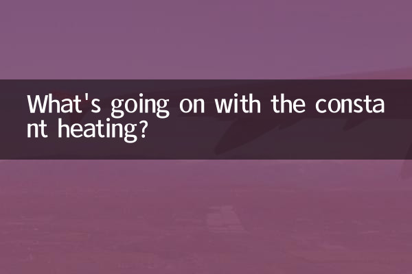 What's going on with the constant heating?