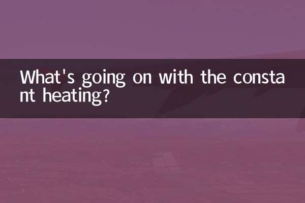 What's going on with the constant heating?