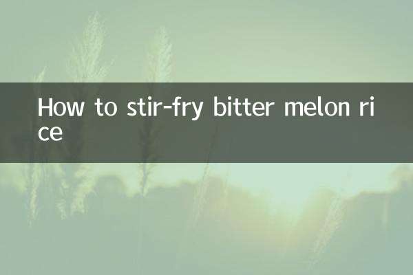 How to stir-fry bitter melon rice