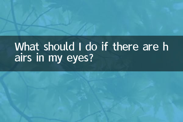 Que dois-je faire s’il y a des poils dans mes yeux ?